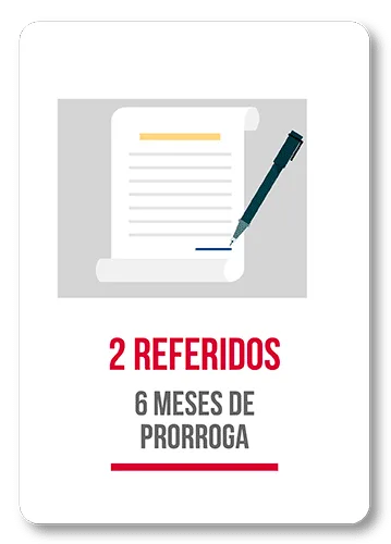 2 referidos: 6 meses de prórroga